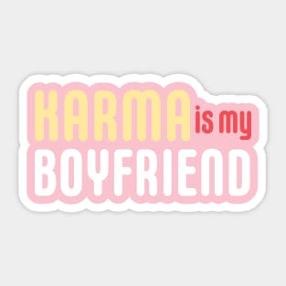 KARMA IS MY BOYFRIEND Sticker